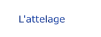 L'attelage